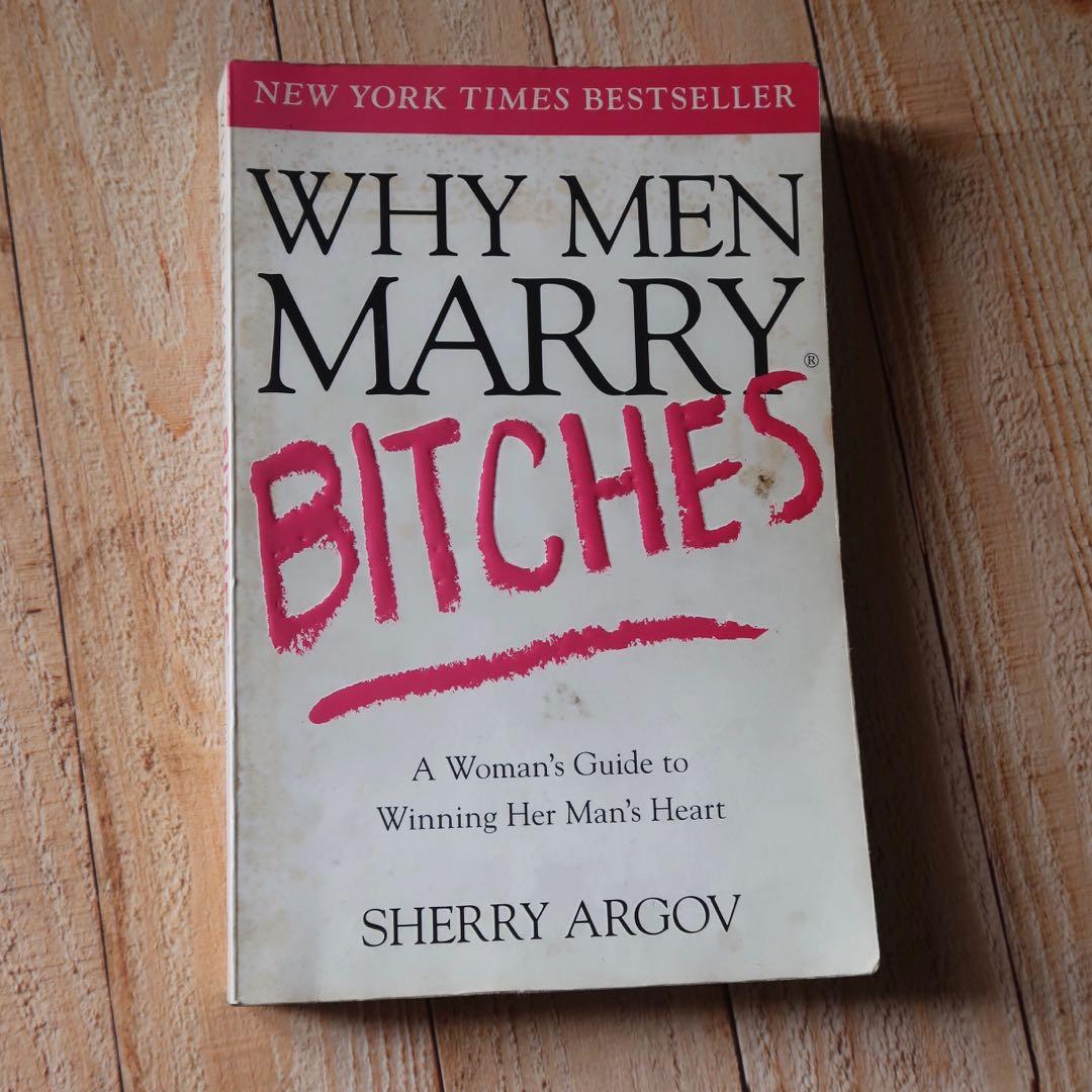 Why Men Marry Bitches by Sherry Argov (Category: Storybooks) located in Pasig City. Submitted by infinitestylesmnl (Listing ID 234347784, Image 1). Description: .