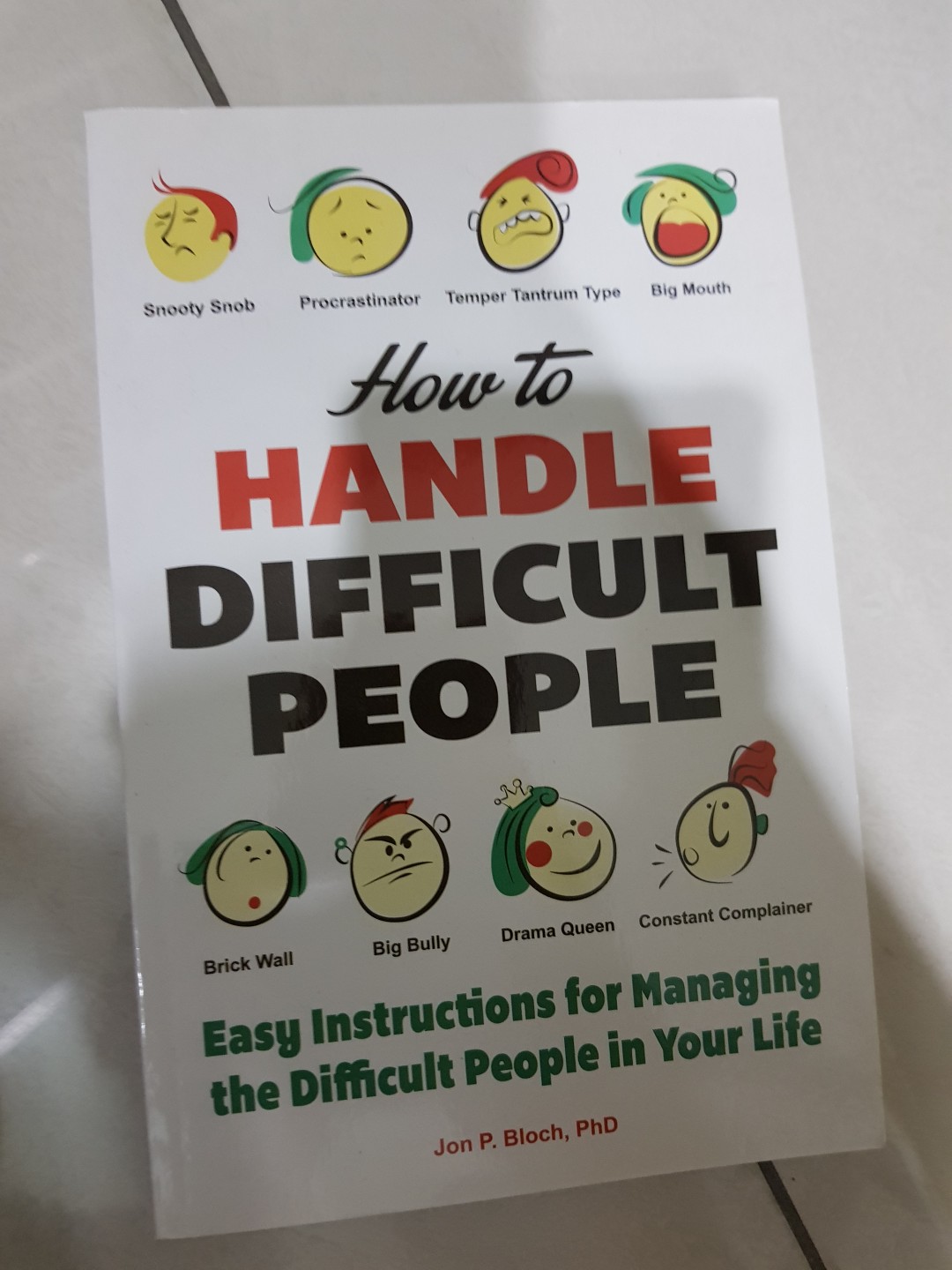 Handling Difficult People: Easy Instructions for Managing the Difficult People in Your Life