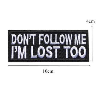 Don’t follow me i’m lost too iron on sew on patch