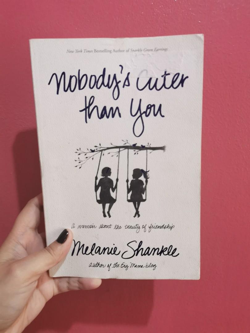 Nobody S Cuter Than You A Memoir About The Beauty Of Friendship