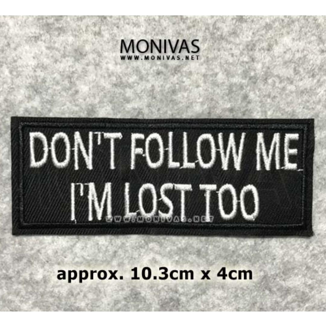 Don T Follow Me I M Lost Too Iron On Patch Diy Applique Badge Decal Design Craft Others On Carousell