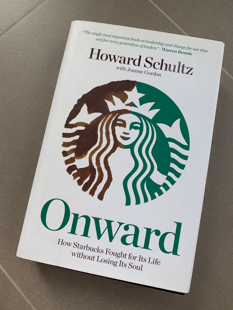Onward How Starbucks Fought For Its Life Without Losing It S