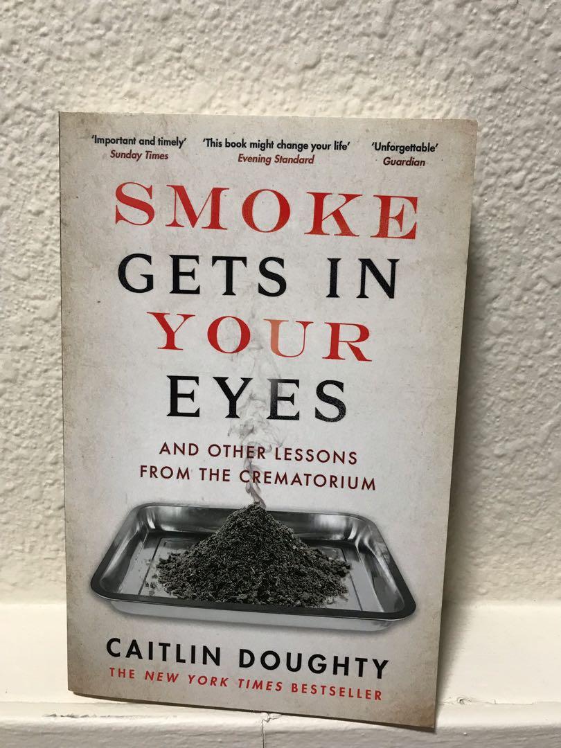 Smoke Gets In Your Eyes By Caitlin Doughty Books Stationery Fiction On Carousell
