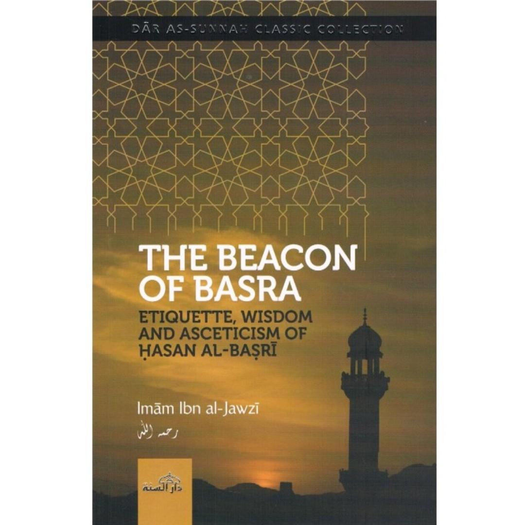 The Beacon Of Basra Etiquette Wisdom And Asceticism Of Hasan Al Basri By Imam Ibn Al Jawzi Books Stationery Non Fiction On Carousell