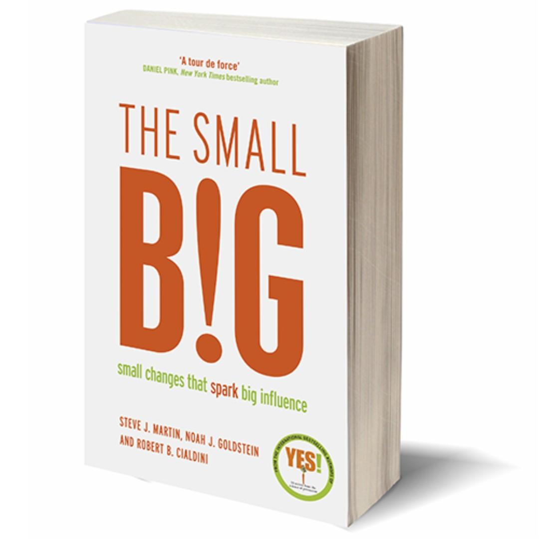 The Small Big: Small Changes That Spark Big Influence by Steve J. Martin