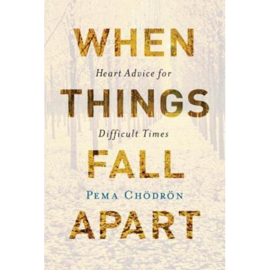 Ebook When Things Fall Apart Heart Advice For Difficult Times By Pema Chdrn