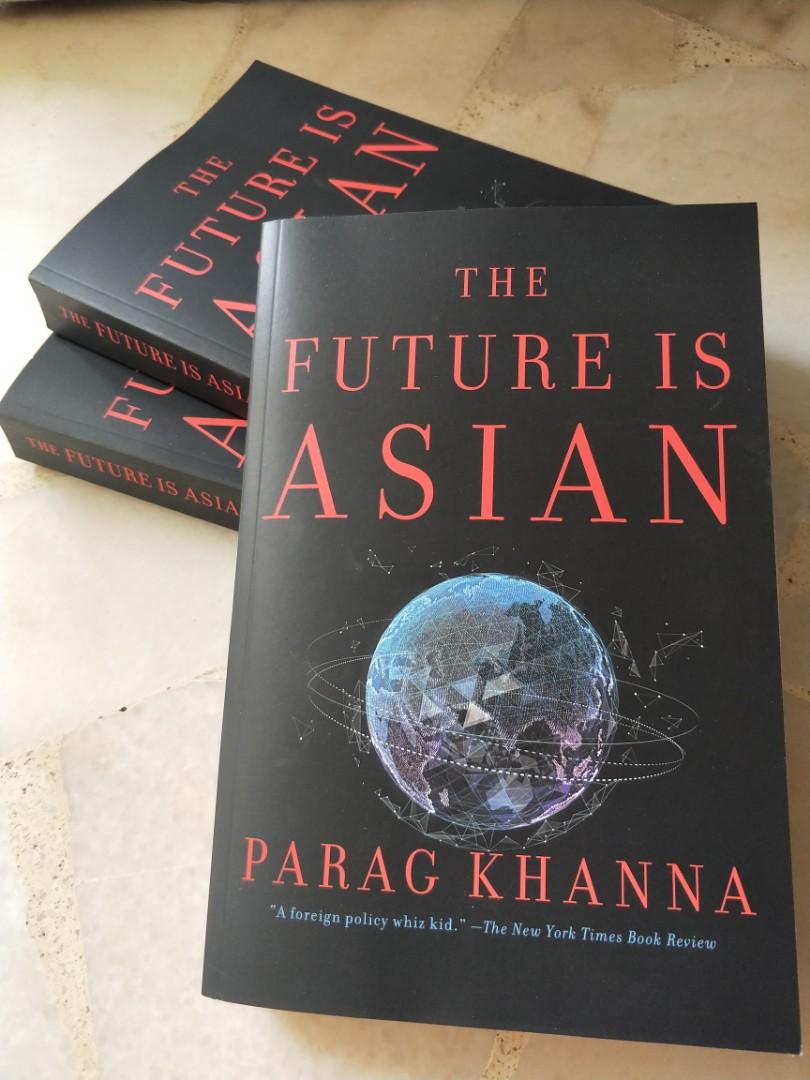 The Future Is Asian By Parag Khanna Books Stationery Non Fiction On Carousell Parag khanna is founder & managing partner of futuremap, a data and scenario based strategic advisory firm. the future is asian by parag khanna