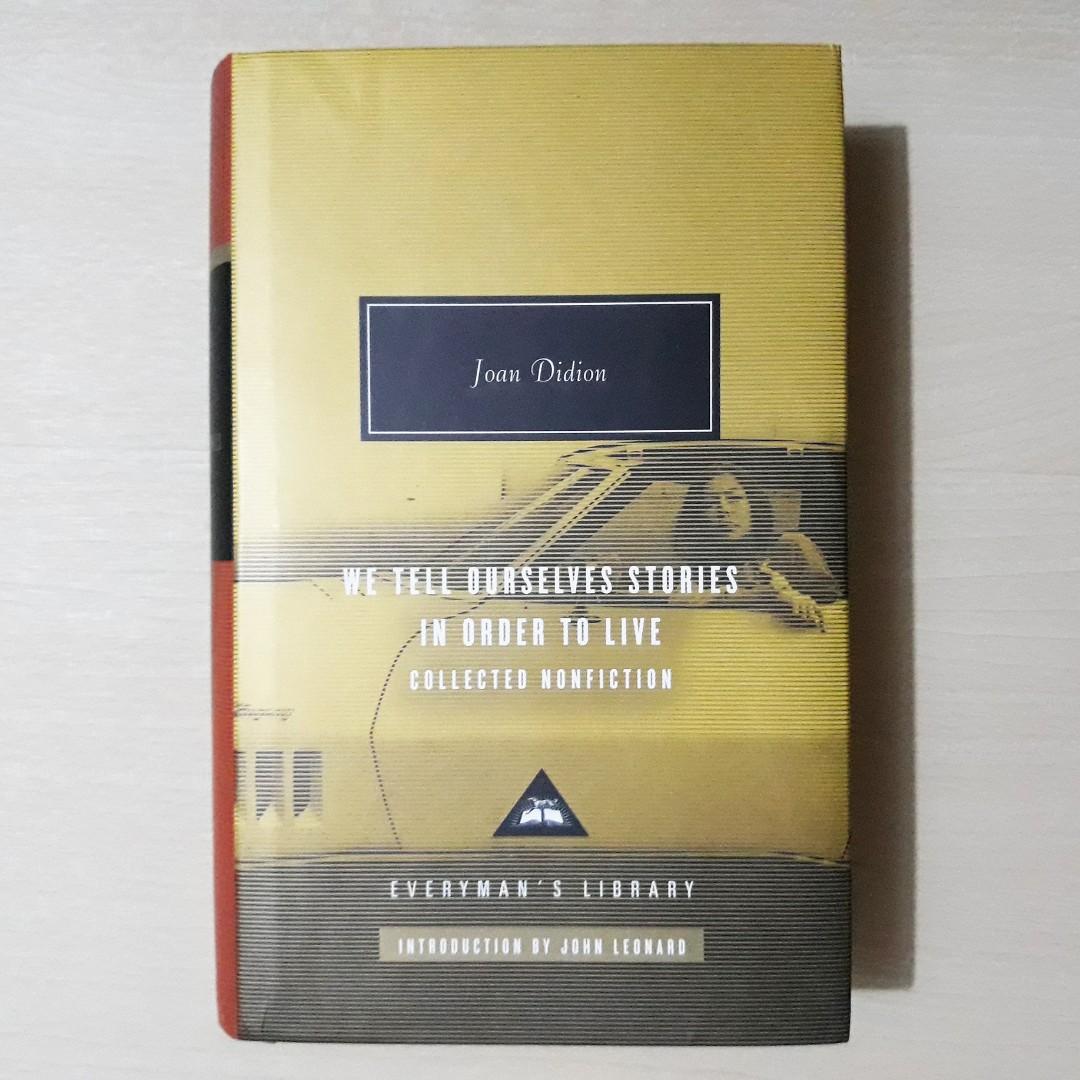 We Tell Ourselves Stories In Order To Live Collected Nonfiction Everyman S Library By Joan Didion Hobbies Toys Books Magazines Fiction Non Fiction On Carousell