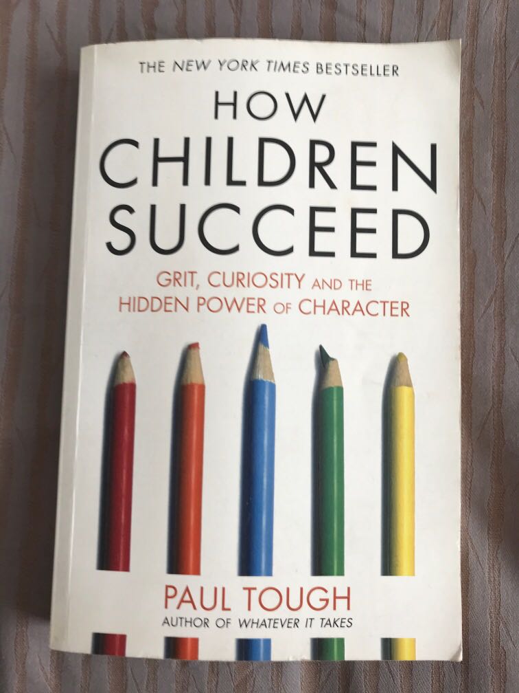 How Children Succeed Grit Curiosity And The Hidden Power Of