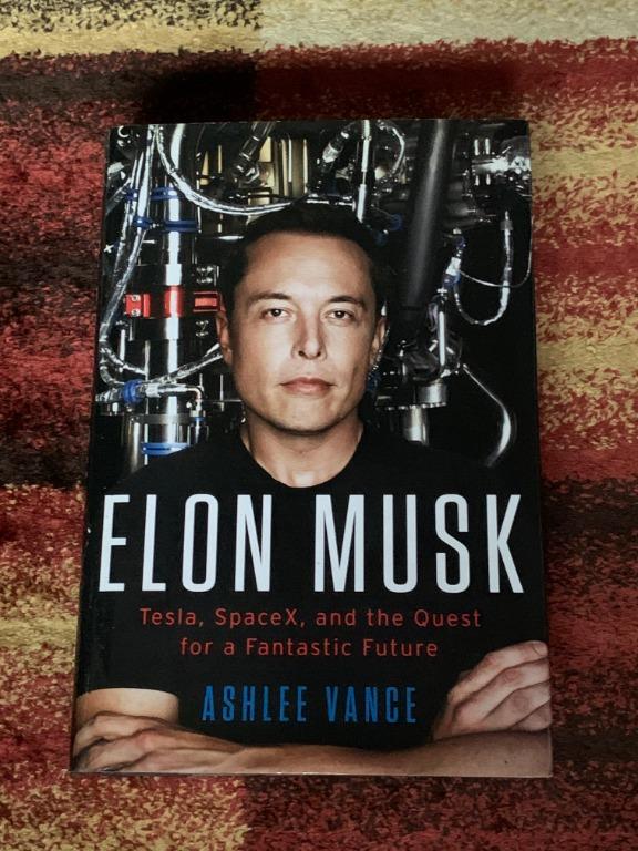 Elon Musk Tesla Spacex And The Quest For A Fantastic Future By Ashlee Vance Hardcover Books Stationery Non Fiction On Carousell