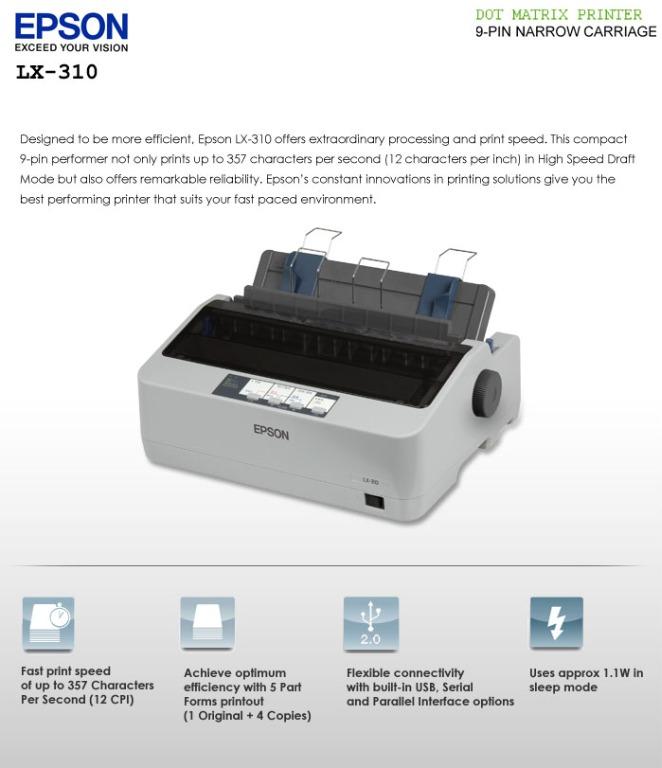 EPSON LX-310 DOT MATRIX PRINTER (Category: Printers, Scanners & Copiers) located in Makati City. Submitted by printer_supplies_provider (Listing ID 274951390, Image 3). Description: EPSON LX-310 DOT MATRIX PRINTER ALSO OFFERED IN RENTAL PROGRAM PROVIDED MACHINE & RIBBON CARTRIDGE SUPPLY BUNDLED WITH COMPREHENSIVE MAINTENANCE For More Details/ Inquiry Just Dial the ff: Numbers: 0995-5901327/ 0999-7946-574 (8) 421-0142 QUICK SPECS:  Printing Type: