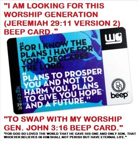 LOOKING FOR WORSHIP GENERATION BEEP CARD JEREMIAH 29:11 VERSION 2 (Category: Looking For) located in Quezon City. Submitted by STARKADA (Listing ID 278023596, Image 2). Description: Looking For The "WORSHIP GENERATION JEREMIAH 29:11 VERSION 2 BEEP CARD" to "SWAP" or "TRADE-IN" with my "WORSHIP GENERATION JOHN 3:16 BEEP CARD".