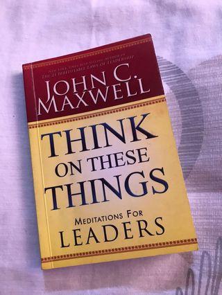 John Maxwell - Think On These Things Meditations for Leaders