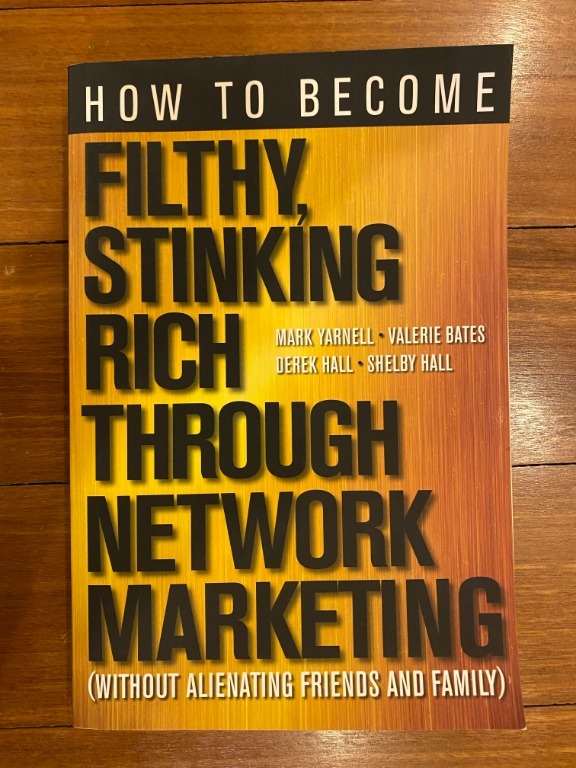 How to Filthy, Stinking Rich Through Network Marketing Without