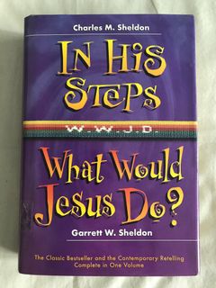 2 Books In One In His Steps By Charles M Sheldon What Would Jesus Do By Garrett W Sheldon Books Stationery Non Fiction On Carousell