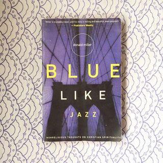 Blue Like Jazz: Nonreligious Thoughts on Christian Spirituality by Donald Miller