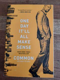 One Day It Ll All Make Sense Common Adam Bradley Co Author Published By Atria Book Common Is A Hip Hop Icon And Hollywood Star A Rapper From Chicago S South Side Of Interest To