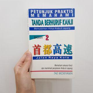 Petunjuk Praktis Memahami Tanda Berhuruf Kanji Bagian 2 Buku Bahasa Jepang Tae Moriyama
