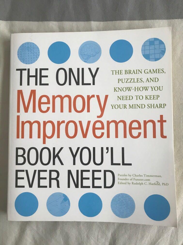 The Only Memory Improvement Book You Ll Ever Need The Brain Games Puzzles And Know How You Need To Keep Your Mind Sharp By Charles Timmerman Books Stationery Non Fiction On Carousell