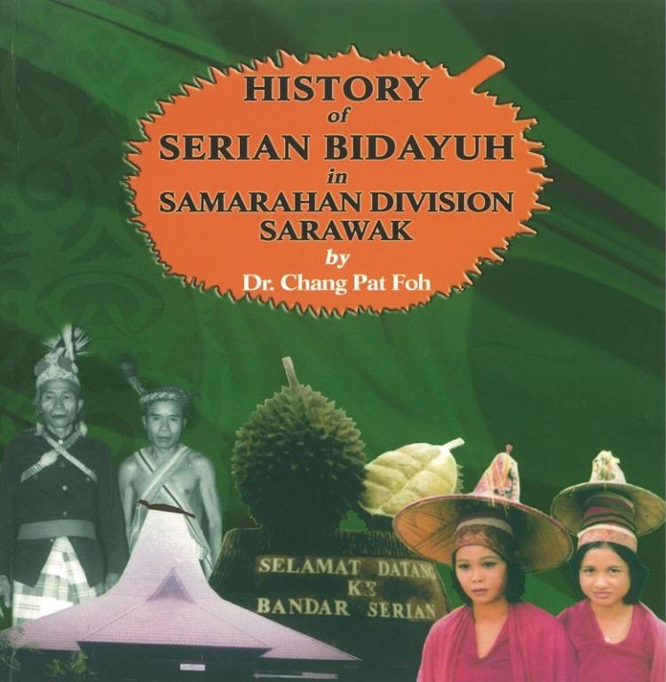 History Of Serian Bidayuh In Samarahan Division Sarawak By Dr Chang Pat Foh Books Stationery Books On Carousell