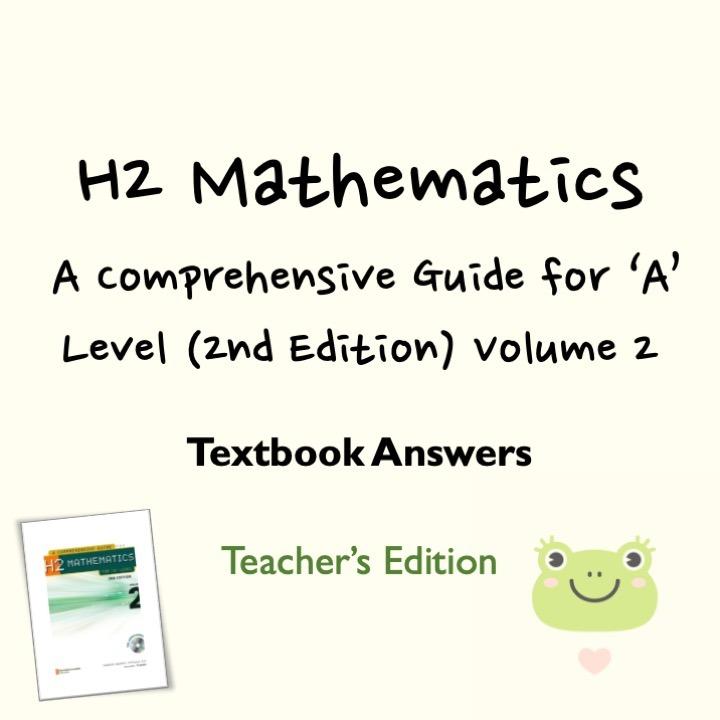 H2 Mathematics A Comprehensive Guide For A Level 2nd Edition Volume 1 And Volume 2 Answers Books Stationery Textbooks Secondary On Carousell