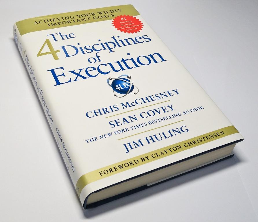 The 4 Disciplines Of Execution Achieving Your Wildly Important