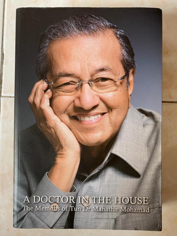 A Doctor In The House The Memoirs Of Tun Dr Mahathir Mohamad Books Stationery Books On Carousell