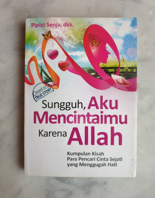 Buku Novel Indonesia Sungguh Aku Mencintaimu Karena Allah Pre Owned Buku Alat Tulis Buku Di Carousell Jangan lah kau kusamkan masa depanmu dan dia dengan sebuah pacaran. buku novel indonesia sungguh aku mencintaimu karena allah pre owned