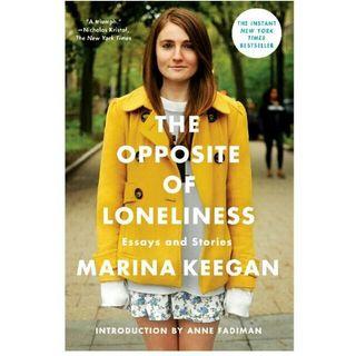 The Opposite of Loneliness: Essays and Stories Paperback –  by Marina Keegan  (Author), Anne Fadiman (Introduction)