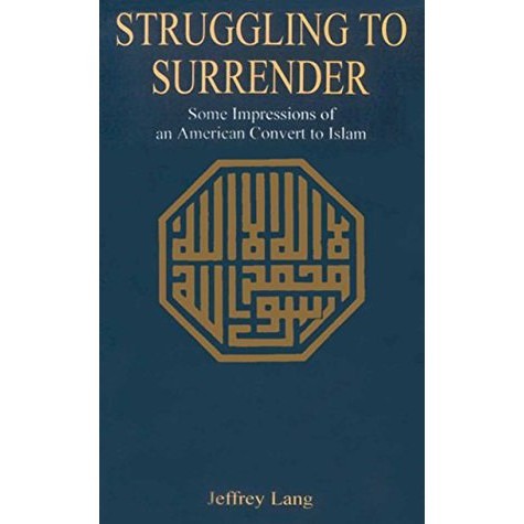 Struggling To Surrender Some Impressions Of An American Convert To Islam Jeffrey Lang Hobbies Toys Books Magazines Fiction Non Fiction On Carousell