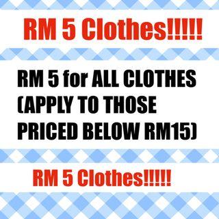 RM5 FOR ALL CLOTHES UNDER RM15!!!!!