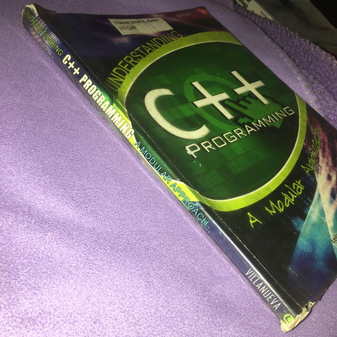Understanding C++ Programming (A Modular Approach) | JHS Book (Category: Textbooks) located in Manila. Submitted by clara.reya1216 (Listing ID 1020684026, Image 2). Description: Understanding C++ Programming (A Modular Approach) | JHS Book Grade Level: 9 (Junior High School) Author: Ms. Leilani Nacis Villanueva Preloved item — Signs of use — Minimal yellowing of pages due to oxidation — minimal folds/ writings/ marks — some exercises answered — s