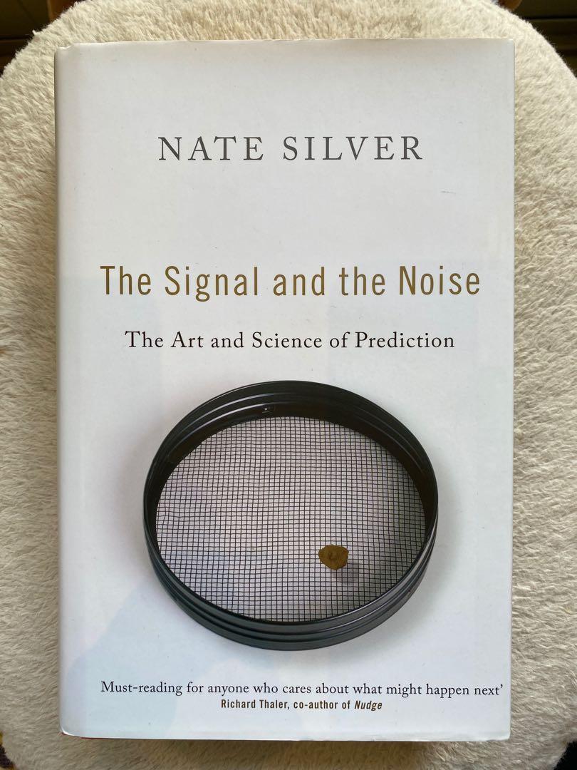 The Signal And The Noise The Art And Science Of Prediction By Nate Silver Hobbies Toys Books Magazines Fiction Non Fiction On Carousell