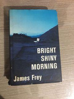 Bright Shiny Morning (James Frey) BOOK - Hardbound