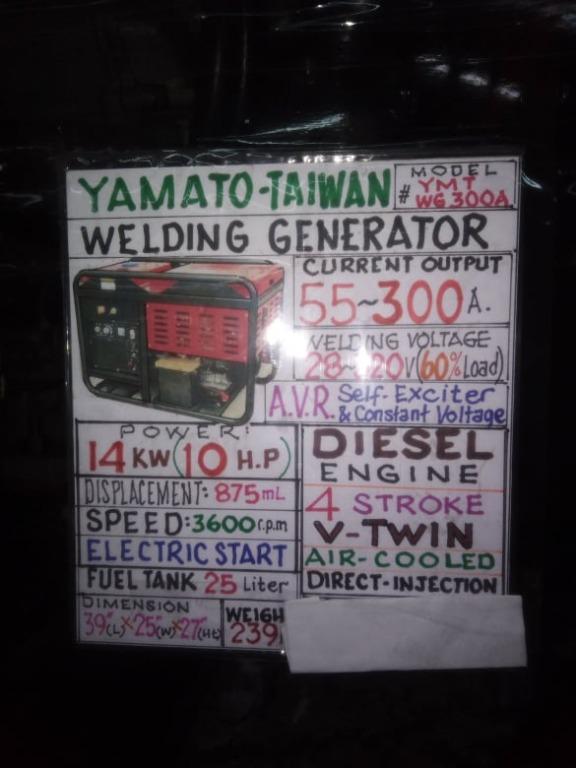 Welding Generator (Diesel Engine) (Category: Construction Tools & Equipment) located in Caloocan City. Submitted by edgar.mondejar (Listing ID 1021085800, Image 2). Description: Brand = Yamato Model = YMT WG 300A Current Output = 55 - 300A Welding Voltage = 28 - 320V (60% Load) Power = 14KW (10 H.P.) Displacement = 875ml Speed=3600 rpm Electric Start Fuel Tank = 25 Liter Dimension = 39" x 25" 27" (LxWxHt) Weight = 239 kg Diesel Engine 4 stroke V-