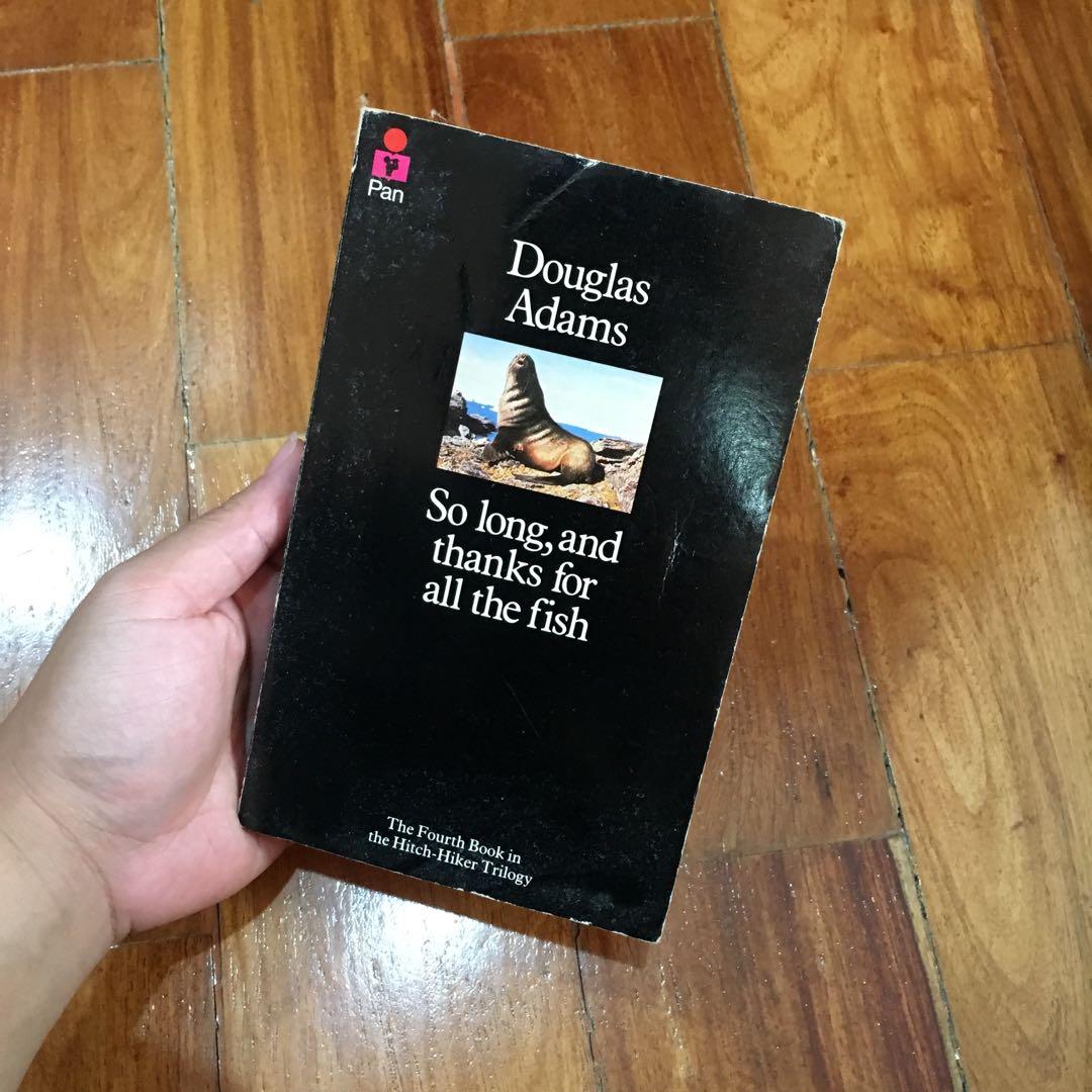 So Long And Thanks For All The Fish Douglas Adams Hitchhiker S Guide To The Galaxy Book 4 Books Books On Carousell