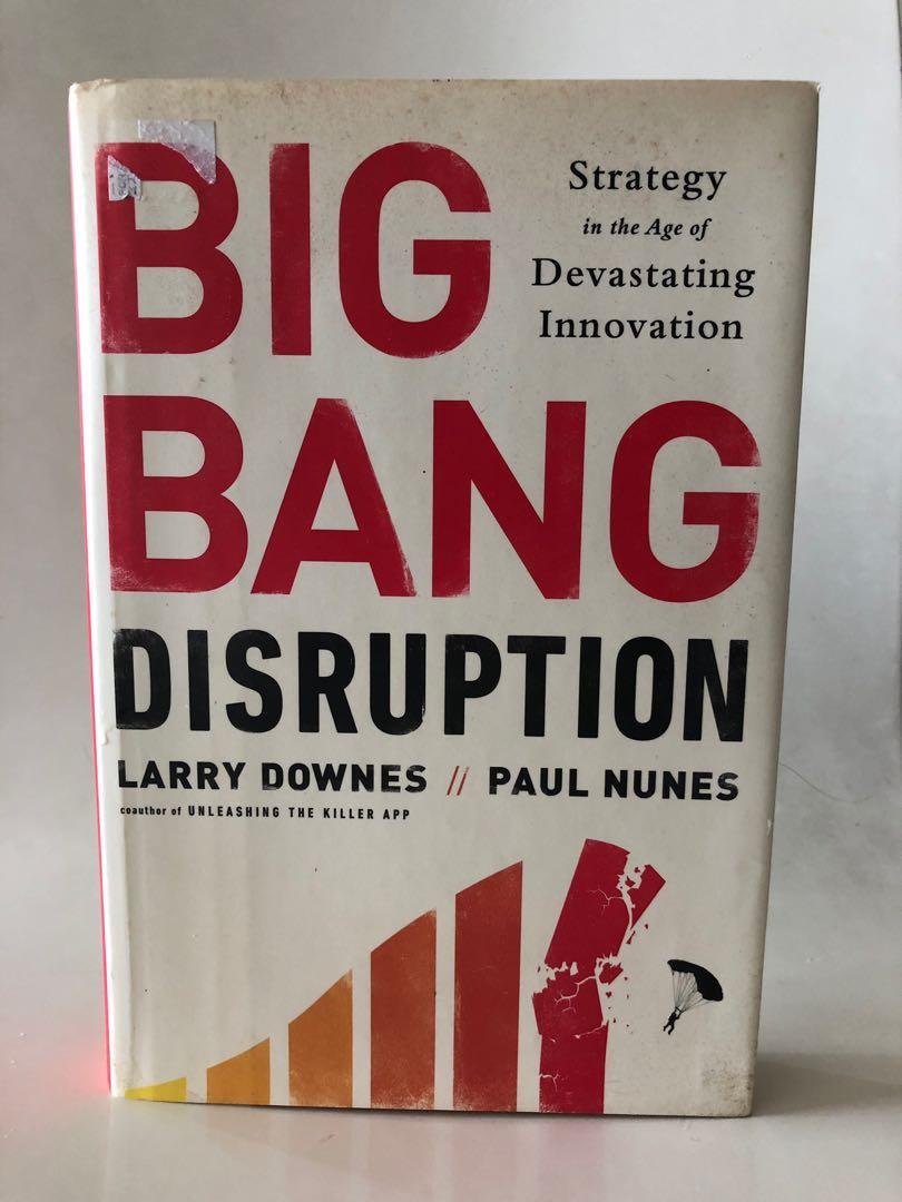 Big Bang Disruption By Larry Downes Books Stationery Books On Carousell