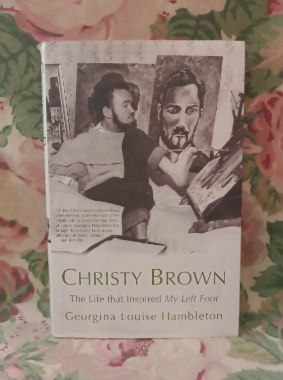 Georgina Louise Hambleton Christy Brown The Life That Inspired My Left Foot Hb Signed Books Books On Carousell