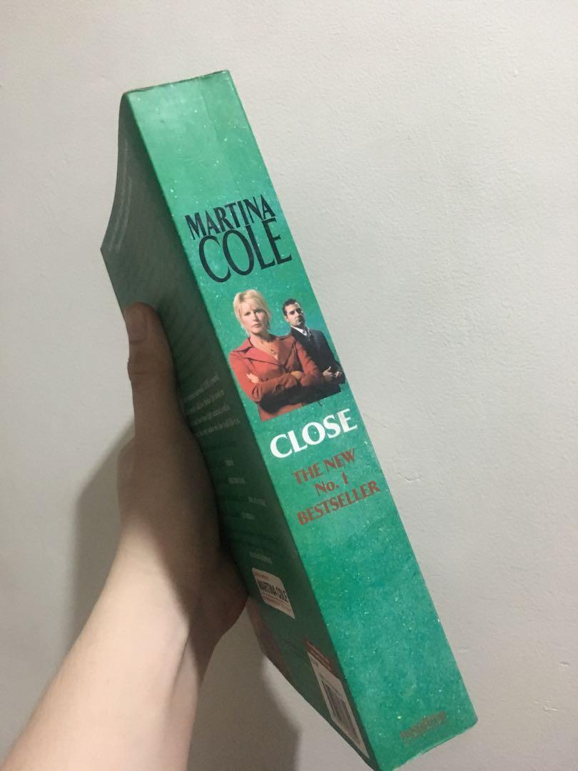 Close by Martina Cole (Category: Storybooks) located in Las Pinas. Submitted by coco_ph (Listing ID 1025236817, Image 2). Description: Close by Martina Cole Good Condition Genre: Fiction, Mystery Thriller Gcash / BDO.