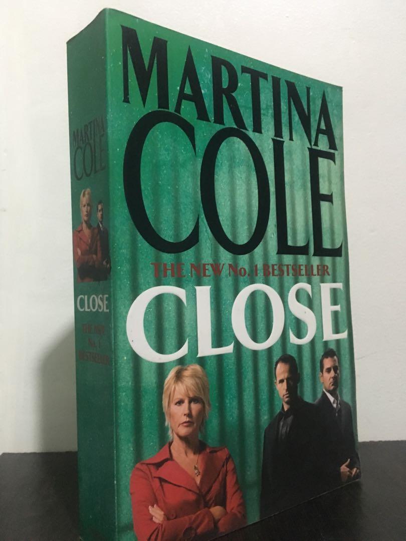 Close by Martina Cole (Category: Storybooks) located in Las Pinas. Submitted by coco_ph (Listing ID 1025236817, Image 1). Description: Close by Martina Cole Good Condition Genre: Fiction, Mystery Thriller Gcash / BDO.
