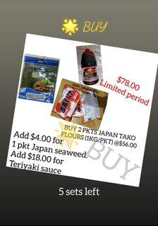 🌟 BUY. 1)JAPAN TAKOYAKI FLOUR 1 KG X 2 PKTS. 2) TERIYAKI SAUCE HALAL 2.25 LITRES. 3) JAPAN ROASTED SEAWEED 20GM.