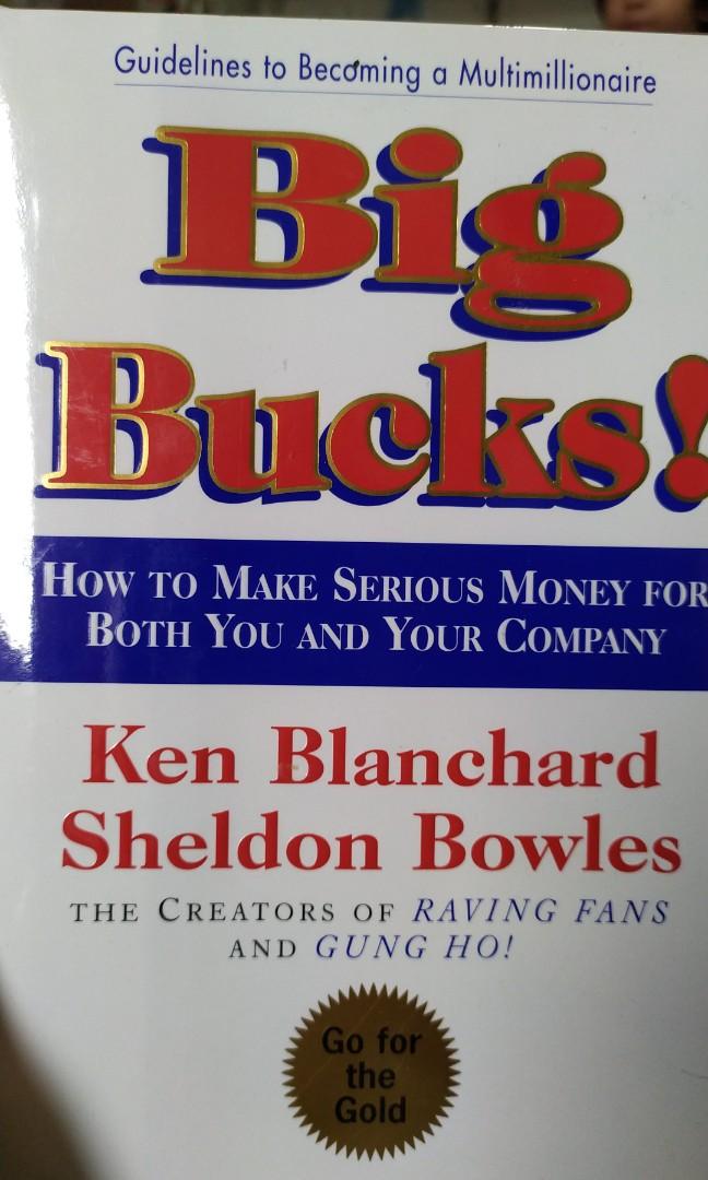 Big Bucks by Ken Blanchard & Sheldon Bowles (Category: Storybooks) located in Quezon City. Submitted by armelabarracoso (Listing ID 1028508391, Image 1). Description: HARDBROUND BRANDNEW/SEALED.