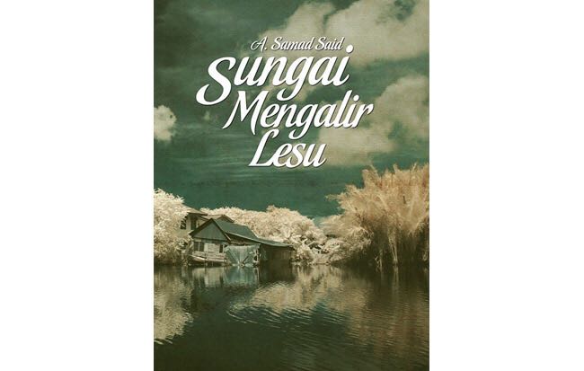 A Samad Said Sungai Mengalir Lesu Books Stationery Books On Carousell