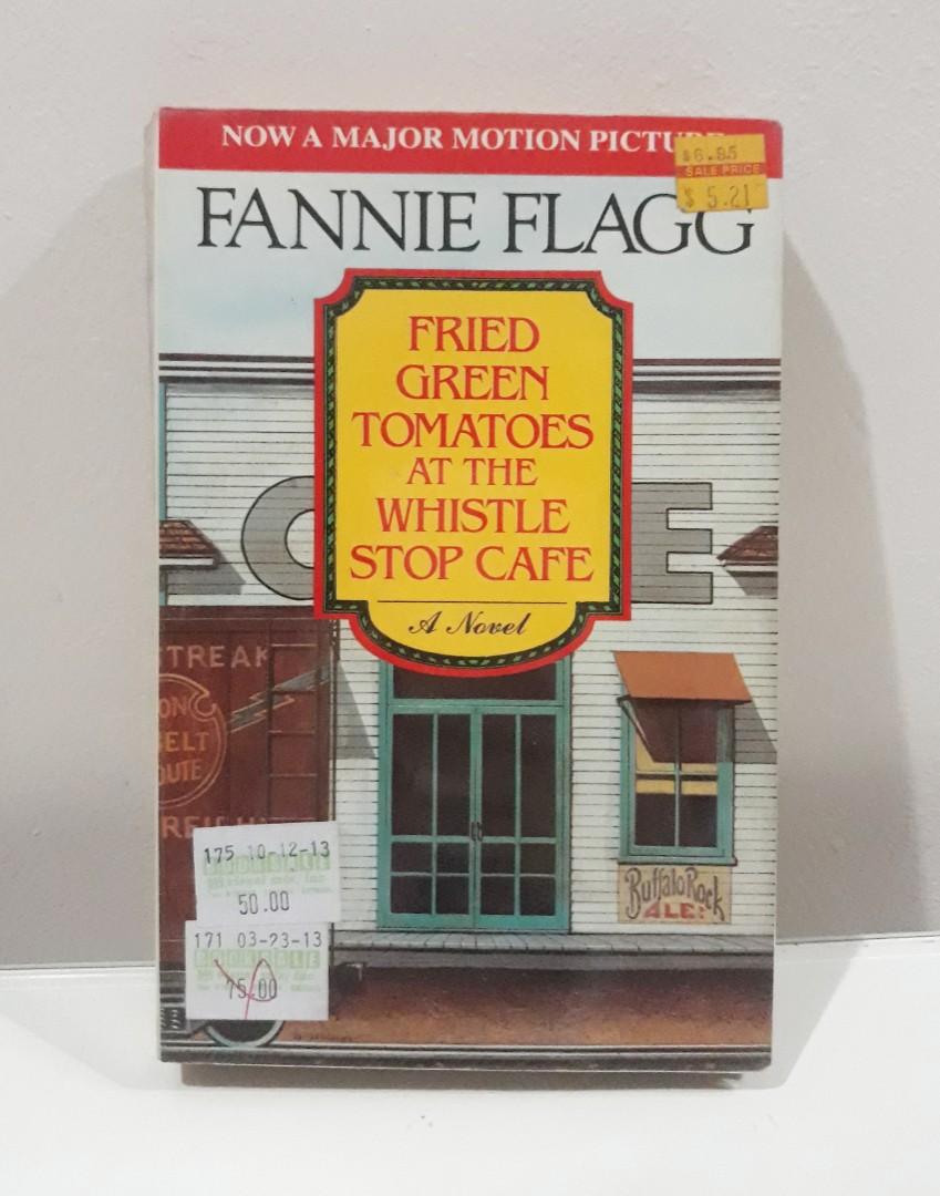 Fried Green Tomatoes At The Whistle Stop Cafe By Fannie Flagg Books Books On Carousell