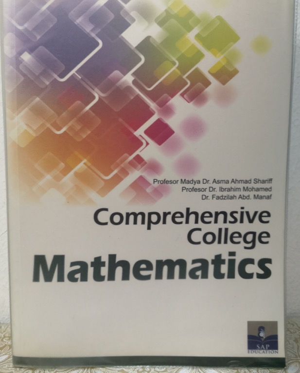 Comprehensive College Mathematics By Profesor Madya Dr Asma Ahmad Shariff Profesor Dr Ibrahim Mohamed Dr Fadzilah Abd Manaf Textbooks On Carousell