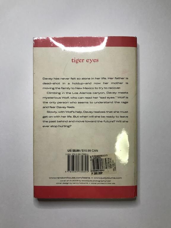 Tiger Eyes by Judy Blume (Category: Storybooks) located in Quezon City. Submitted by declutterion (Listing ID 1031519718, Image 3). Description: "Tiger Eyes" is a 1981 novel about a teenage girl trying to cope with the sudden death of her father. Its original price in 2013 was P399, but I'm selling it for just P80! The pages of the book is yellowing due to old age, and even though it's been plastic-wrapped, there are some scratches on the book it