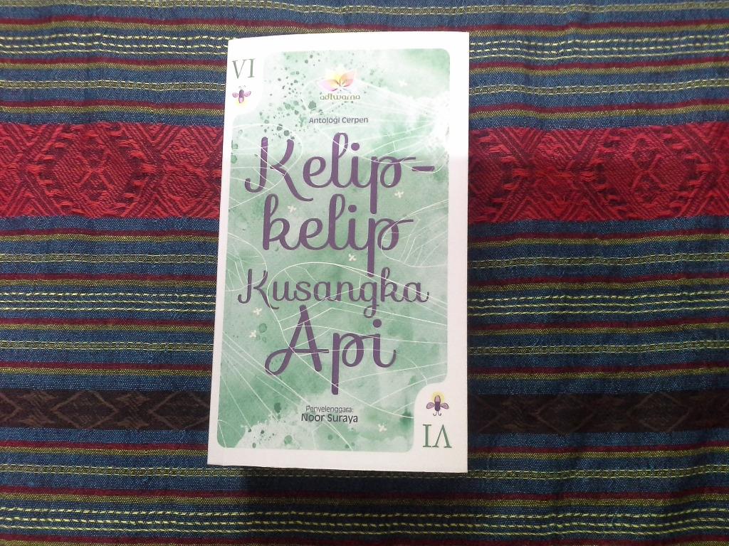 ANTOLOGI CERPEN KELIP-KELIP KUSANGKA API PENYELENGGARA NOOR SURAYA 