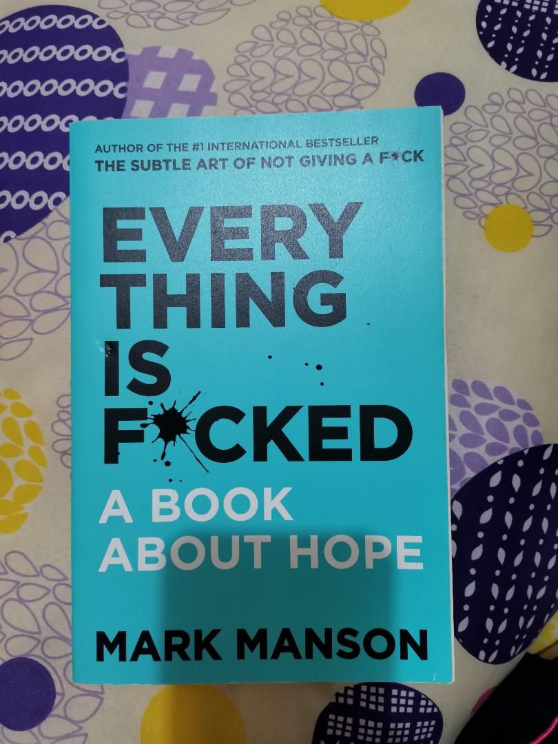 Everything Is F Cked A Book About Hope By Mark Manson Hobbies Toys Books Magazines Children S Books On Carousell