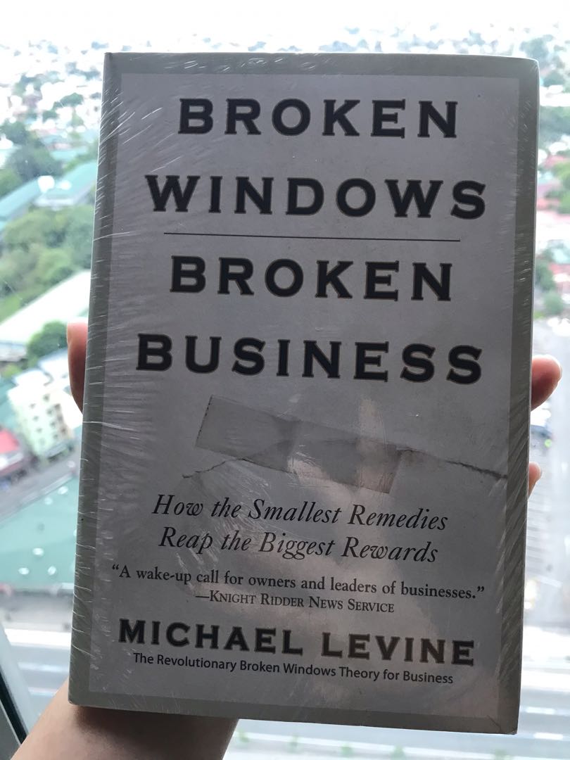 Broken Windows, Broken Business - How the Smallest Remedies Reap the Biggest Rewards, Hobbies ...