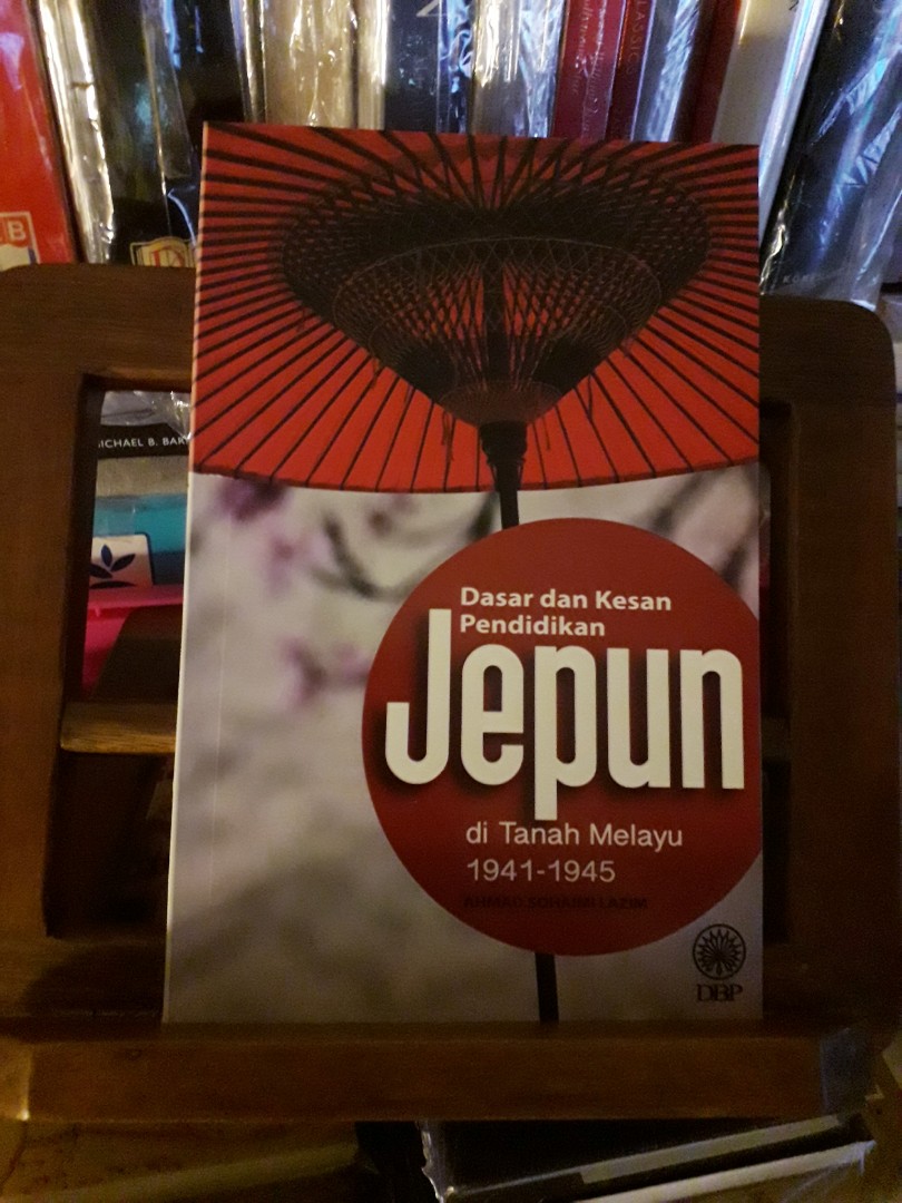 Dasar Dan Kesan Pendidikan Jepun Di Tanah Melayu Ahmad Sohaimi Lazim Dbp Books Stationery Books On Carousell